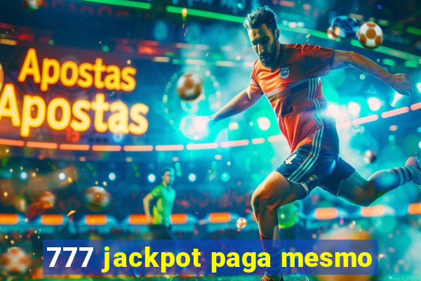 777 jackpot paga mesmo